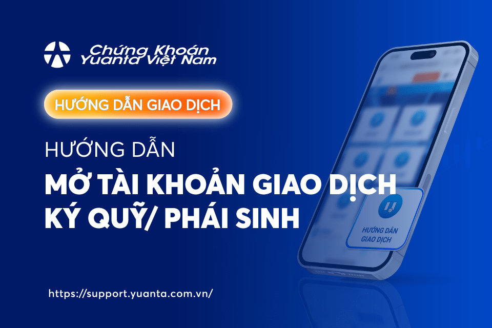 Hướng dẫn mở tài khoản ký quỹ/phái sinh